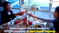 VIDEO: Paket Makan Malam Romantis ASTON Makassar di Hari Kasih Sayang