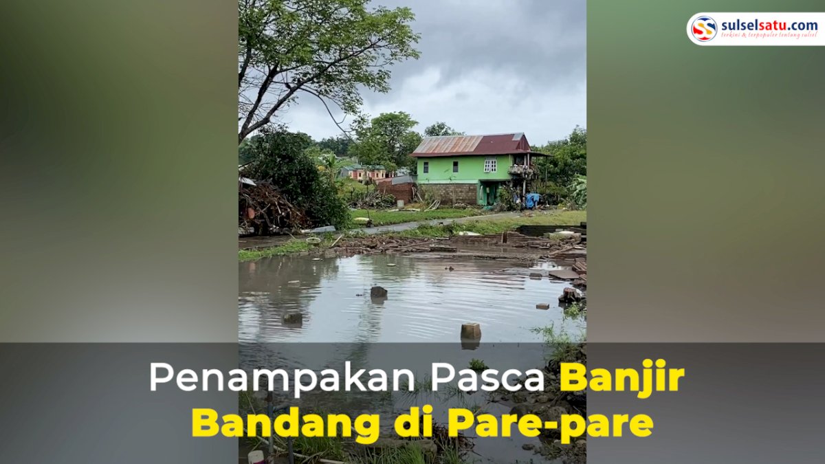 VIDEO: Penampakan Pasca Banjir Bandang di Pare-pare