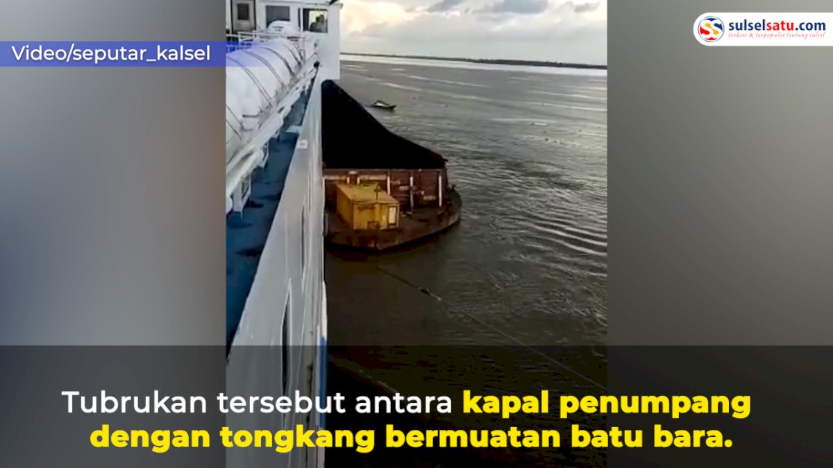 VIDEO: Detik-detik Tubrukan Kapal Penumpang dengan Kapal Pengangkut Batu Bara di Kalsel