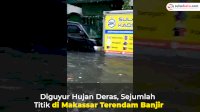 VIDEO: Diguyur Hujan Deras, Sejumlah Titik di Makassar Terendam Banjir