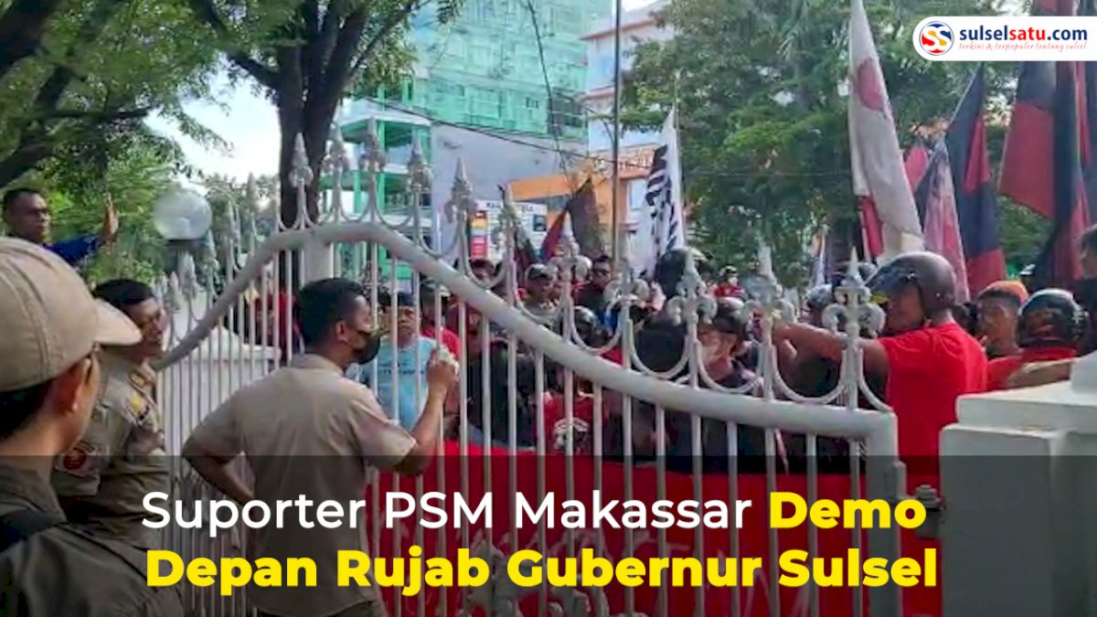 VIDEO: Suporter PSM Makassar Demo Depan Rujab Gubernur Sulsel