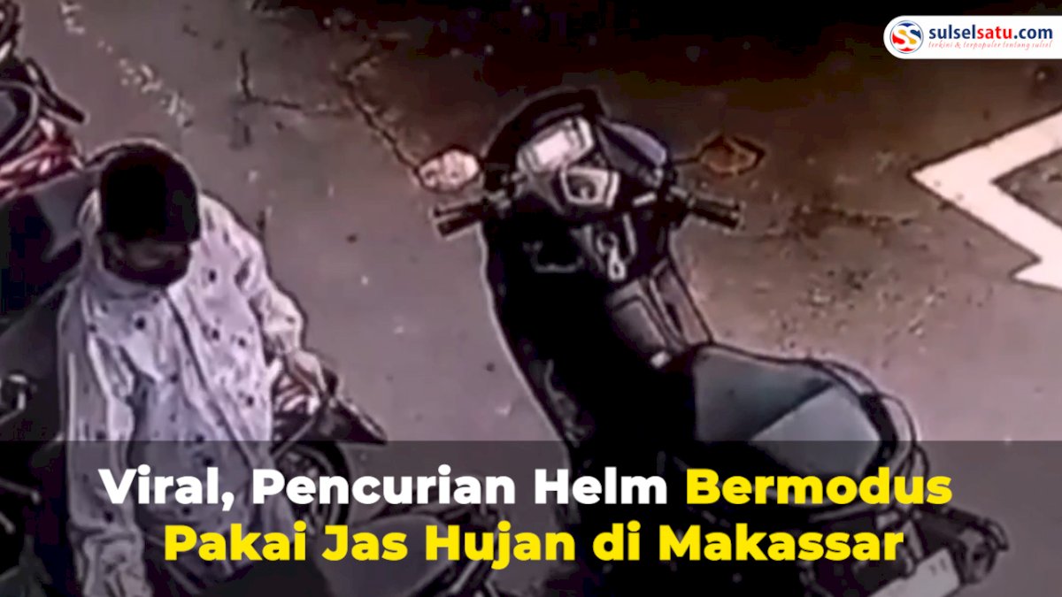 VIDEO: Viral, Pencurian Helm Bermodus Pakai Jas Hujan di Makassar
