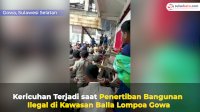 VIDEO: Kericuhan Terjadi saat Penertiban Bangunan Ilegal di Kawasan Balla Lompoa Gowa