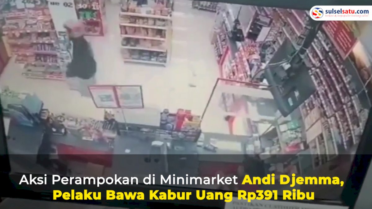 VIDEO: Aksi Perampokan di Minimarket Andi Djemma, Pelaku Bawa Kabur Uang Rp391 Ribu