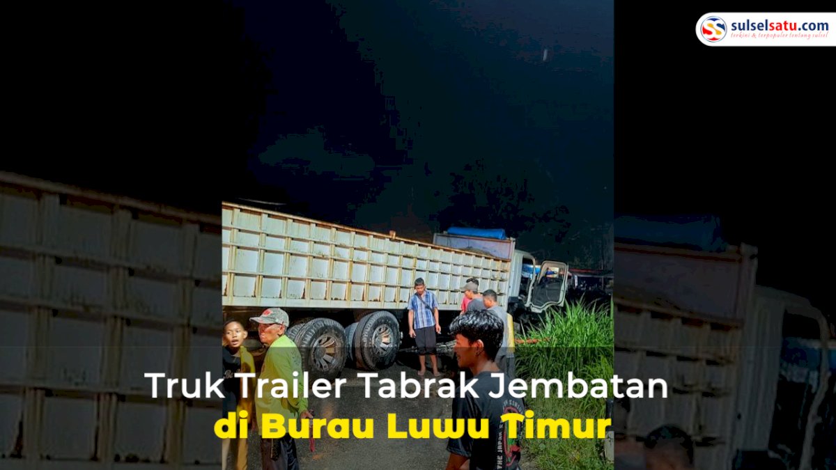 VIDEO: Truk Trailer Tabrak Jembatan di Burau Luwu Timur