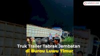 VIDEO: Truk Trailer Tabrak Jembatan di Burau Luwu Timur