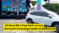 VIDEO: Pembukaan All New BR-V Pop Park di Lapangan Phinisi Point Makassar