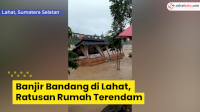 VIDEO: Banjir Bandang di Lahat, Ratusan Rumah Terendam