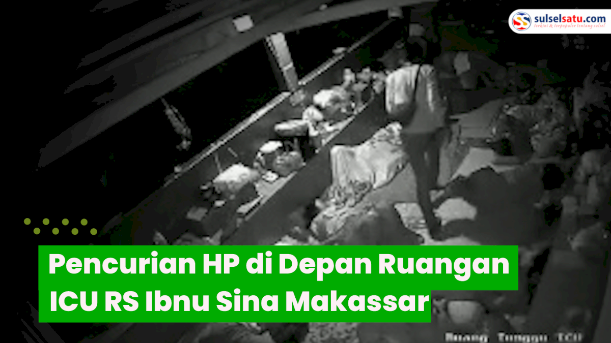 VIDEO: Aksi Pencurian HP di Depan Ruangan ICU RS Ibnu Sina Makassar
