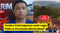 VIDEO: Pelaku Pelemparan saat Laga PSM vs Persisolo Minta Maaf