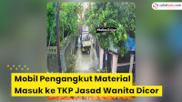 VIDEO: Detik-detik Mobil Pengangkut Material Masuk ke TKP Jasad Wanita Dicor