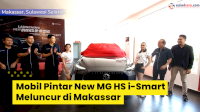 VIDEO: Mobil Pintar New MG HS i-Smart Meluncur di Makassar