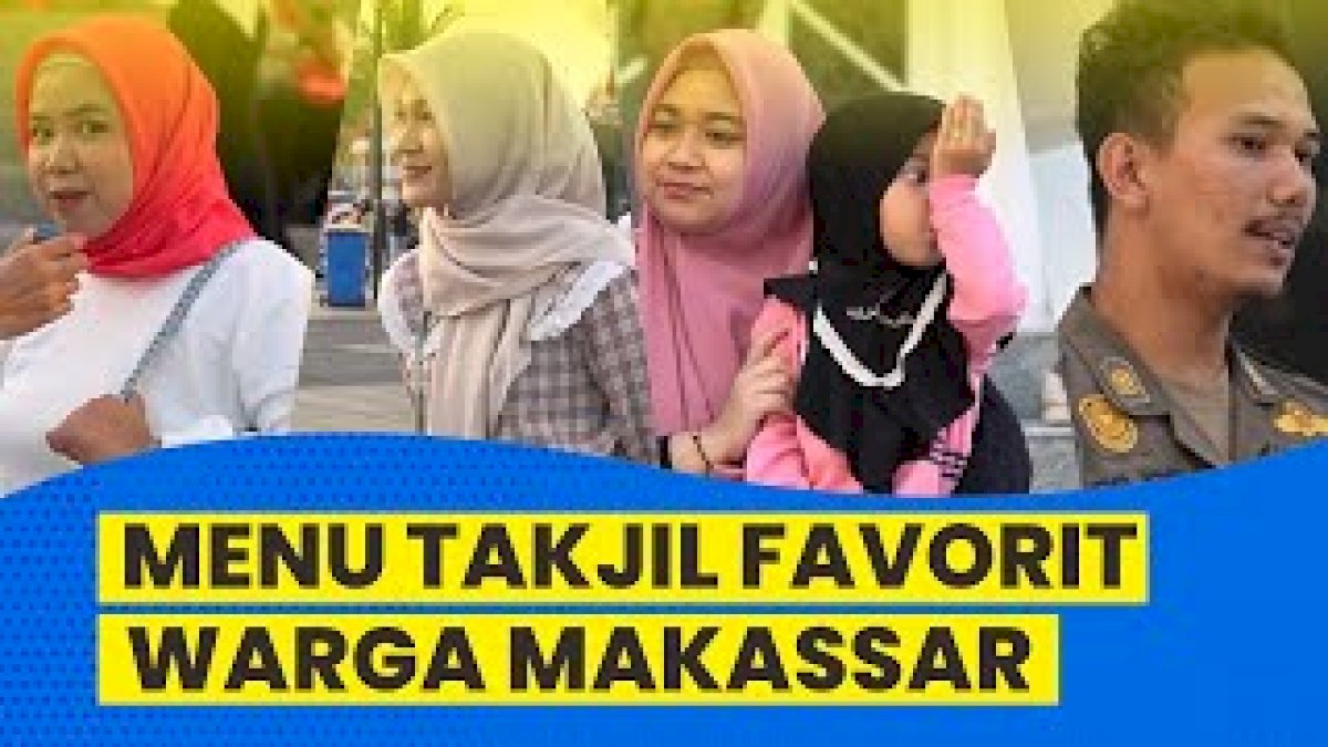 VIDEO: Menu Takjil Favorit Hingga Tempat Favorit Bukber Warga Makassar