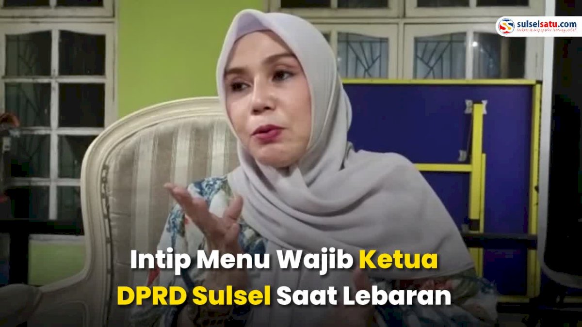 VIDEO: Intip Menu Wajib Ketua DPRD Sulsel Andi Ina Saat Lebaran Idul Fitri