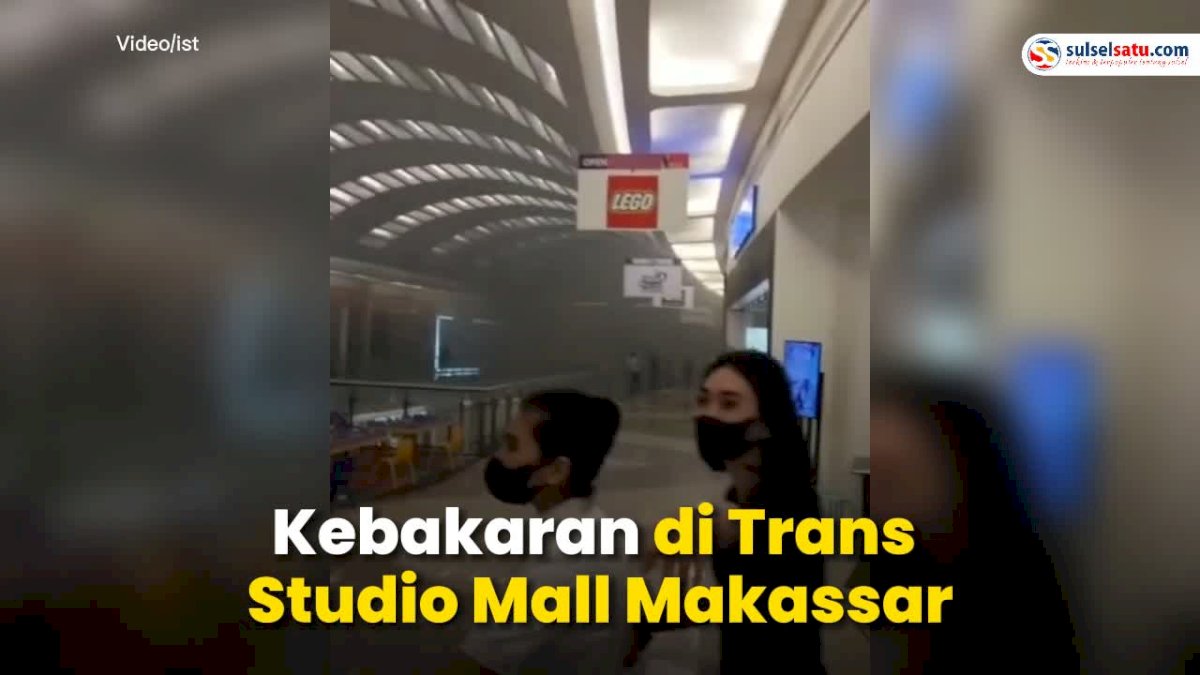 VIDEO: Kebakaran di Trans Studio Mall Makassar, Pengunjung Berhamburan