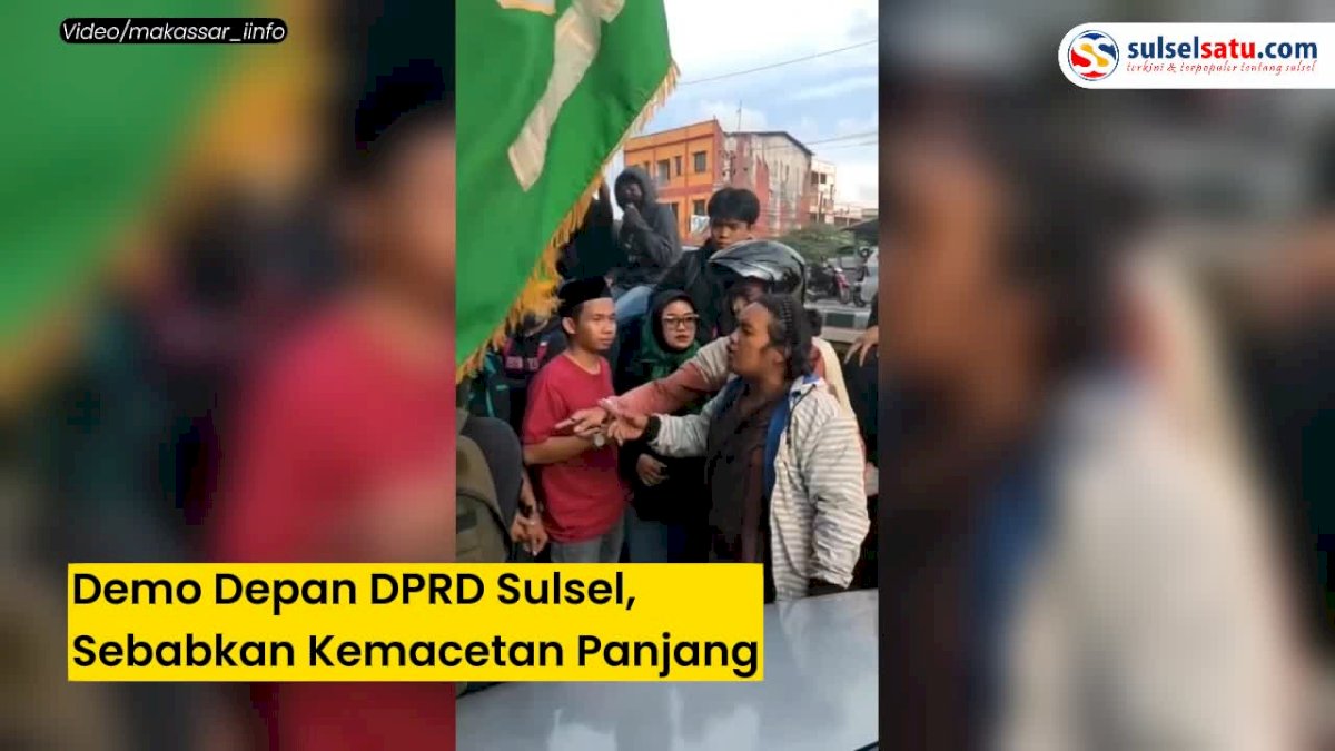 VIDEO: Demo Depan DPRD Sulsel, Sebabkan Kemacetan Panjang