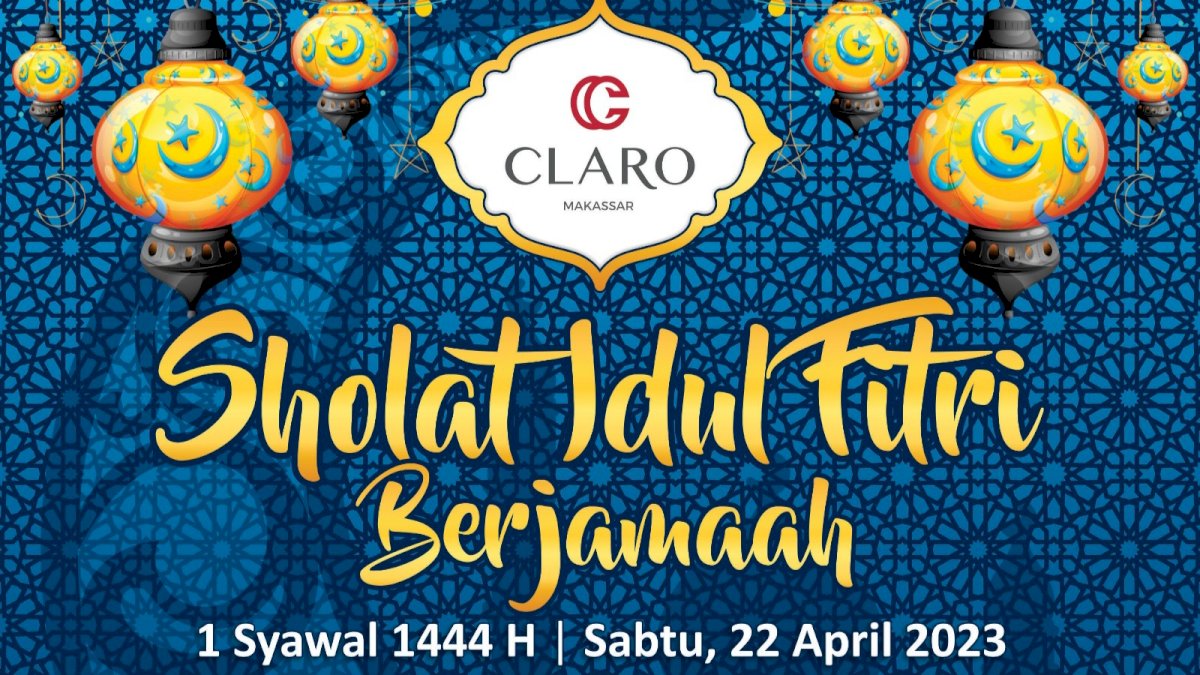 Salat Idulfitri Berjamaah di Claro Makassar, Jangan Lewatkan Promo Menariknya