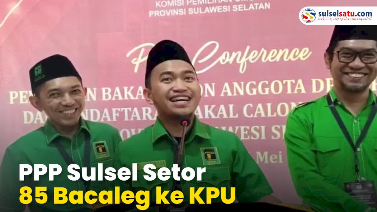VIDEO: PPP Sulsel Setor 85 Bacaleg ke KPU