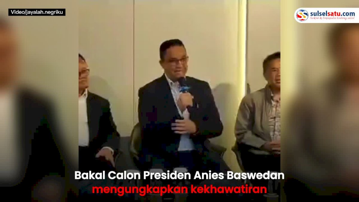 VIDEO: Kekhawatiran Anies Baswedan di Pilpres 2024