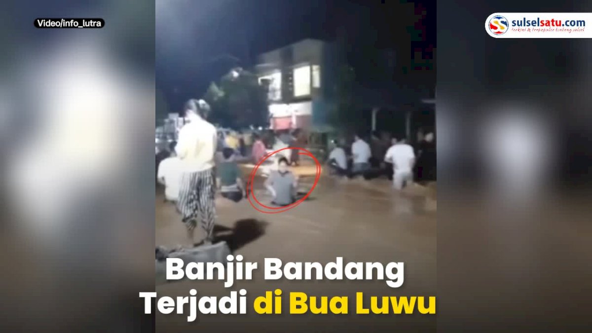 VIDEO: Banjir Bandang Terjadi di Bua Luwu