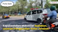 VIDEO: Antisipasi Kericuhan, Kapolrestabes Makassar Sediakan Layanan Pengawalan Antar Jenazah