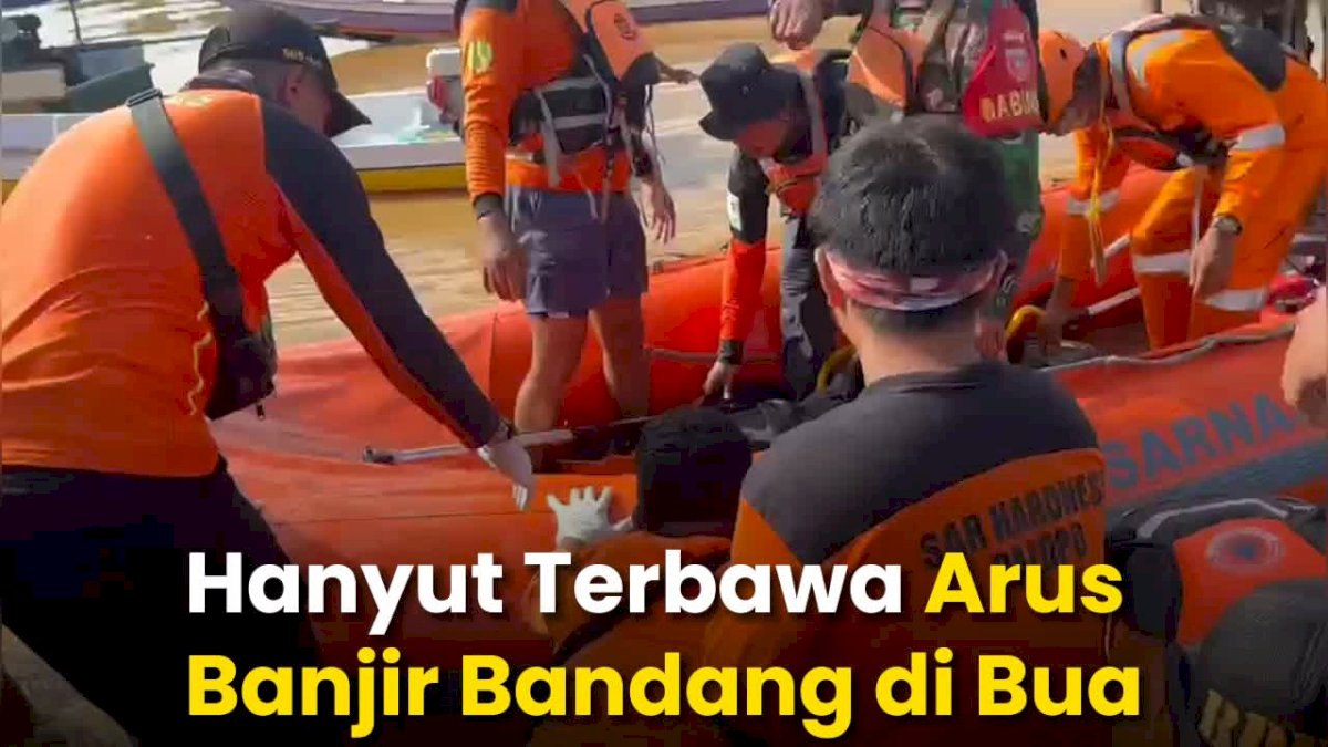 VIDEO: Tim Sar Berhasil Temukan Jasad Warga Bua yang Hanyut Terbawa Arus Banjir Bandang