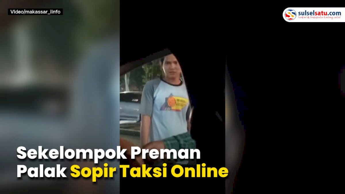 VIDEO: Biadab, Sekelompok Preman di Makassar Palak Sopir Taksi Online