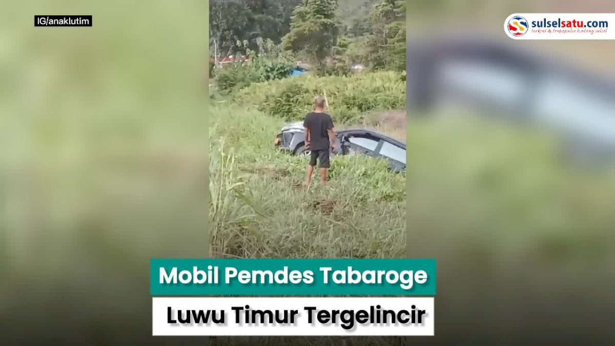 VIDEO: Mobil Pemdes Tabaroge Luwu Timur Tergelincir, Penyebab Belum Diketahui