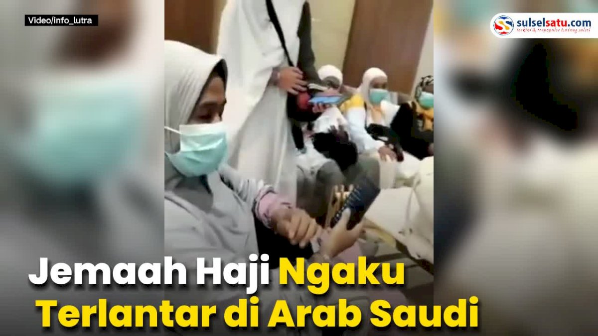 VIDEO: Jemaah Haji dari Luwu Utara dan Luwu Timur Ngaku Terlantar di Arab Saudi