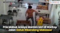 VIDEO: Pria Mabuk Aniaya Mantan Istri di Warkop Jalan Datuk Ribandang Makassar