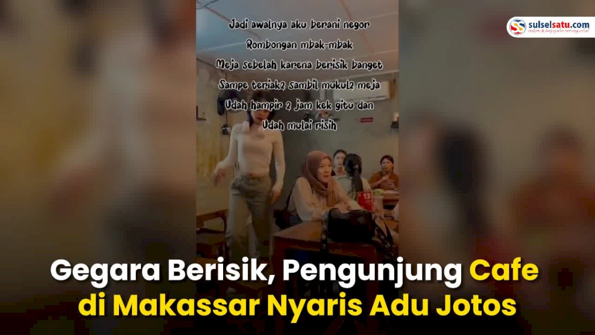 VIDEO: Gegara Berisik, Pengunjung Cafe di Makassar Nyaris Adu Jotos