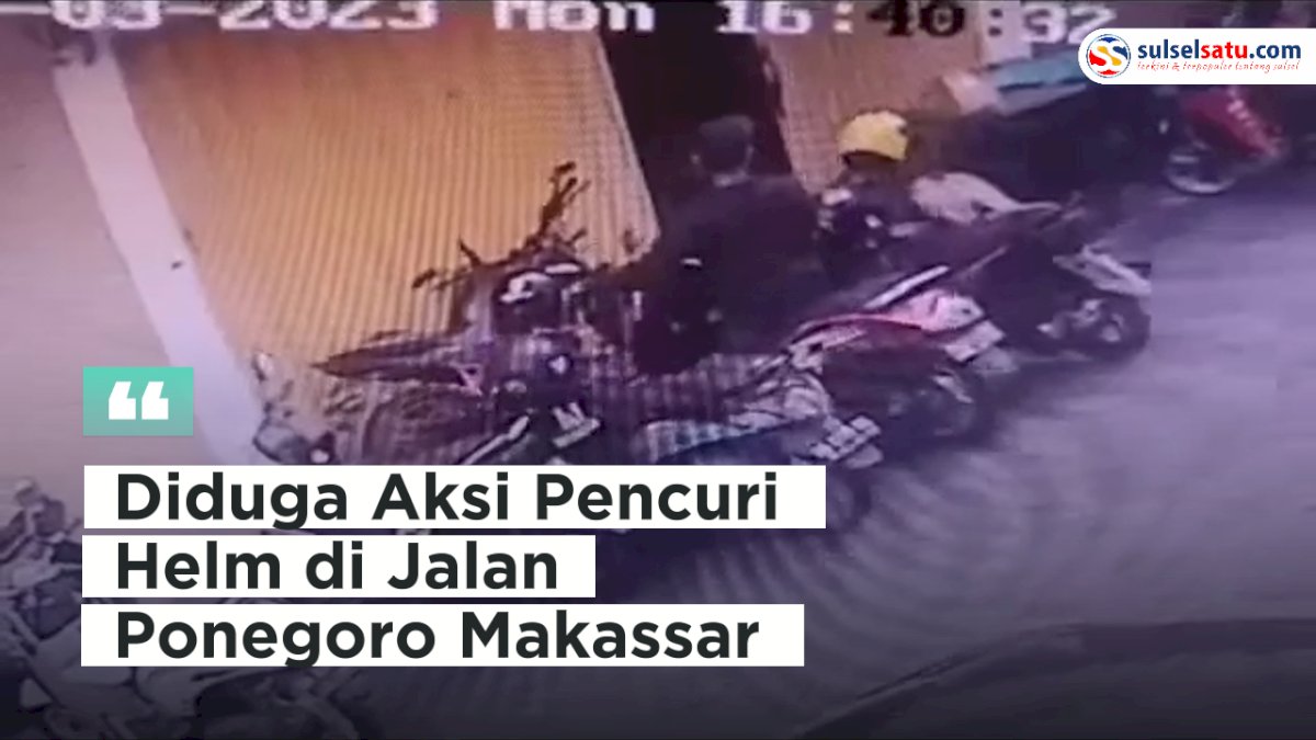 VIDEO: Aksi Pencuri Helm di Jalan Ponegoro Makassar yang Terekam CCTV