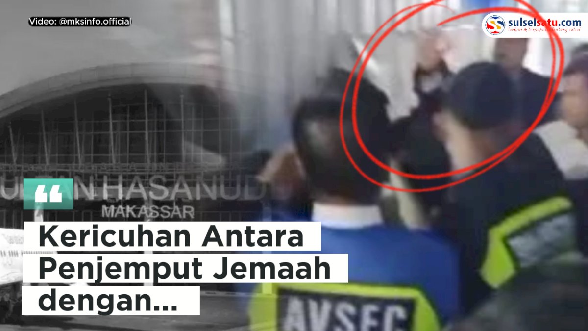 VIDEO: Kericuhan Antara Penjemput Jemaah dengan Petugas Bandara Hasanuddin