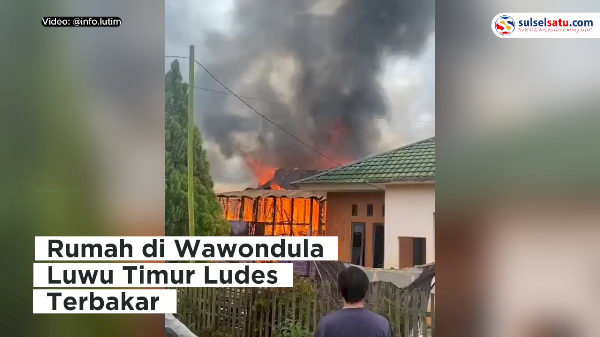 VIDEO: Pemilik Berada di Luar Daerah, Rumah di Wawondula Luwu Timur Ludes Terbakar