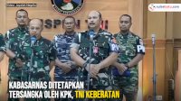 VIDEO: Kabasarnas Ditetapkan Tersangka oleh KPK, TNI Keberatan