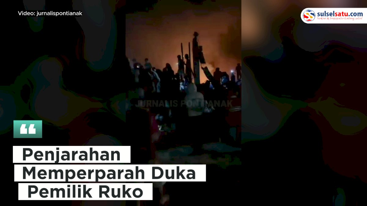 VIDEO: Kebakaran di Pasar Sintang, Penjarahan Memperparah Duka Pemilik Ruko