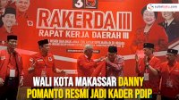 VIDEO: Wali Kota Makassar Danny Pomanto Resmi Jadi Kader PDIP