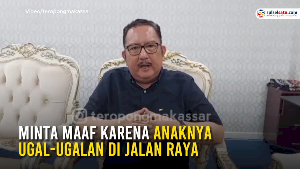 VIDEO: Wakil Ketua DPRD Sulsel Menyesal dan Minta Maaf karena Anaknya Ugal-ugalan di Jalan Raya