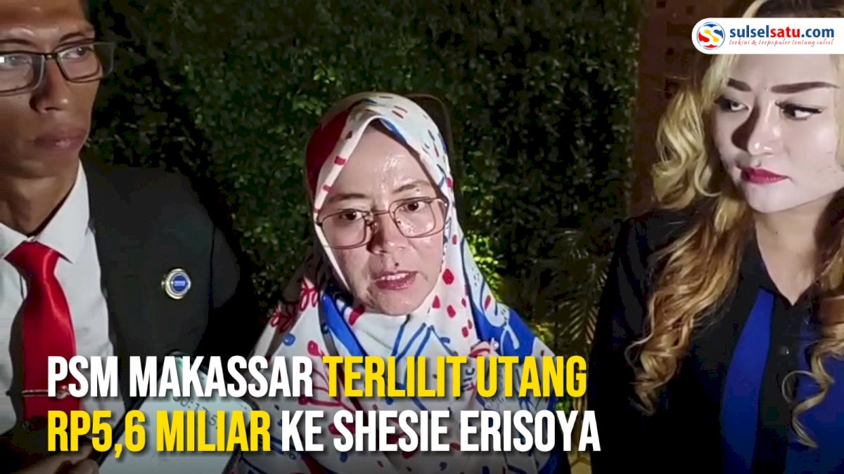 VIDEO: PSM Makassar Terlilit Utang Rp5,6 Miliar ke Shesie Erisoya