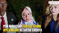 VIDEO: PSM Makassar Terlilit Utang Rp5,6 Miliar ke Shesie Erisoya