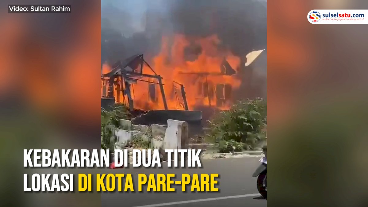VIDEO: Kebakaran di Dua Titik Lokasi di Kota Pare-pare