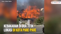VIDEO: Kebakaran di Dua Titik Lokasi di Kota Pare-pare