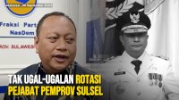 VIDEO: NasDem Harap Bahtiar Tak Ugal-ugalan Rotasi Pejabat Pemprov Sulsel
