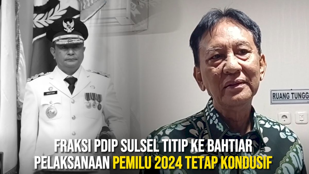 VIDEO: Fraksi PDIP Sulsel Titip ke Bahtiar Pelaksanaan Pemilu 2024 Tetap Kondusif