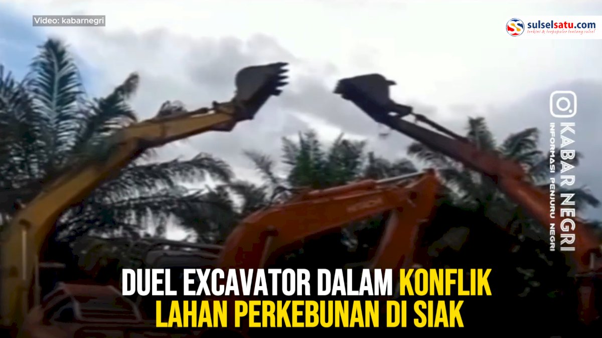 VIDEO: Duel Excavator dalam Konflik Lahan Perkebunan di Siak