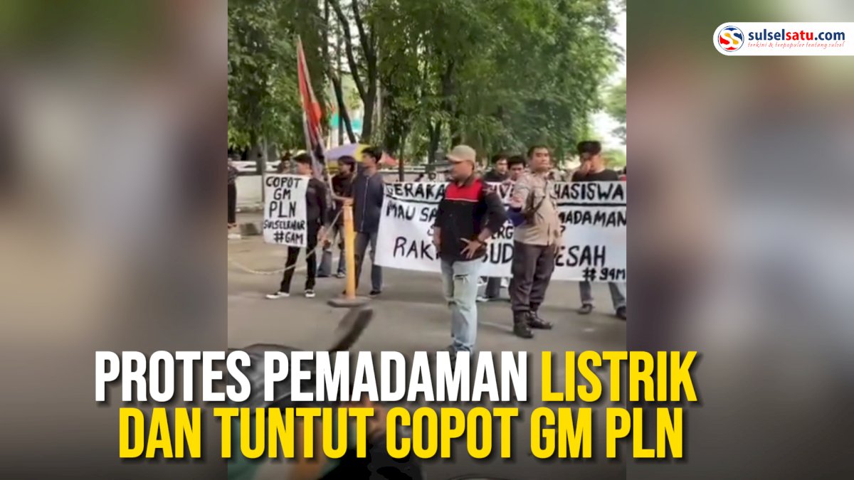 VIDEO: Demo Depan Kantor PLN Sulselrabar, Protes Pemadaman Listrik dan Tuntut Copot GM
