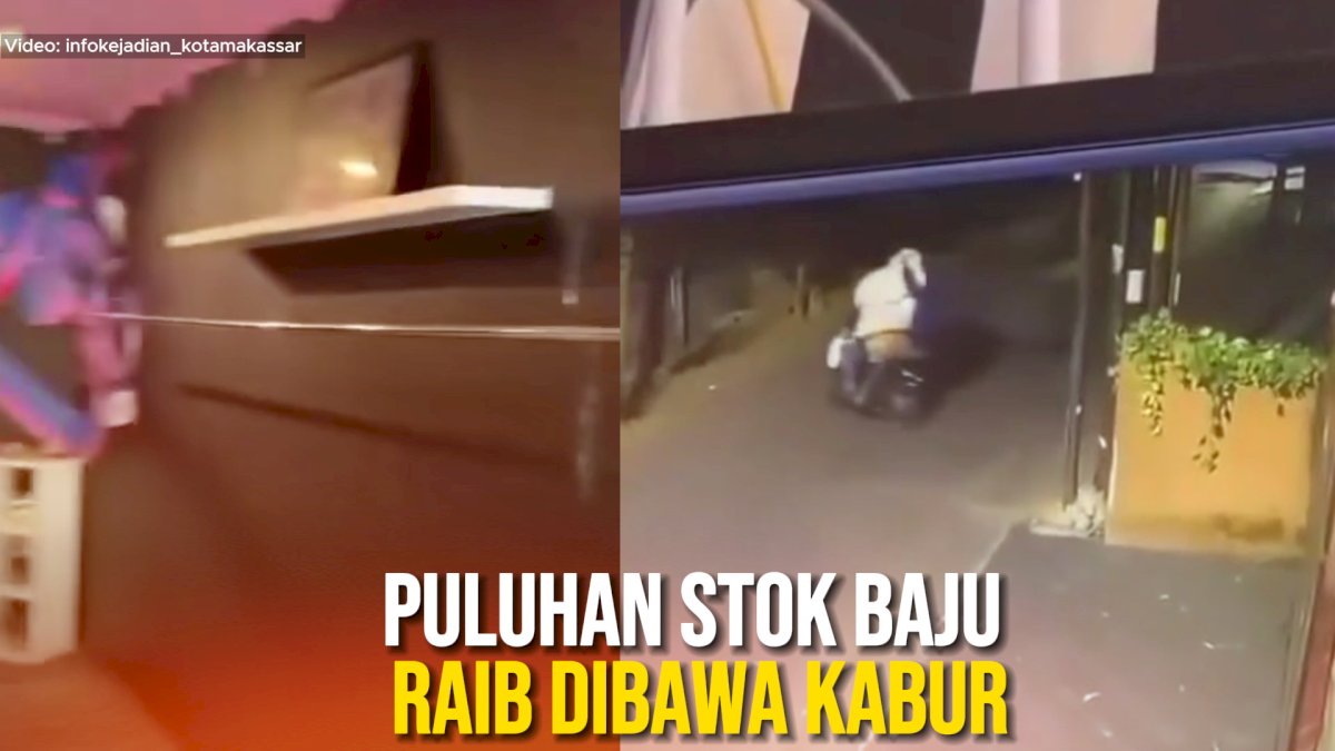 VIDEO: Aksi Pembobolan di Toko Pakaian di Makassar, Puluhan Stok Baju Raib Dibawa Kabur