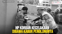 VIDEO: HP Korban Kecelakaan Dibawa Kabur Penolongnya