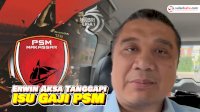 VIDEO: Erwin Aksa Tanggapi Isu Gaji PSM hingga Pembangunan Stadion