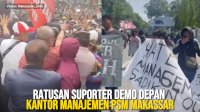 VIDEO: Ratusan Suporter Demo Depan Kantor Manajemen PSM Makassar